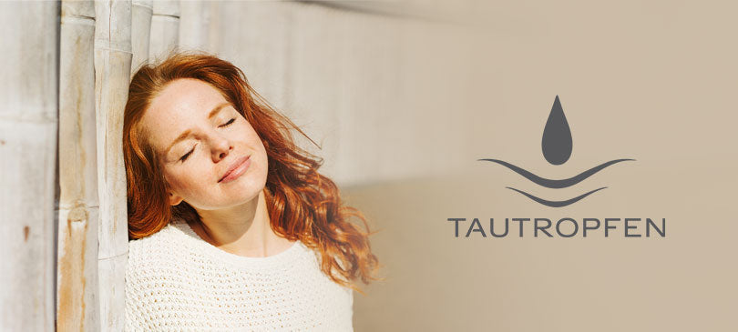 TAUTROPFEN – zertifizierte Naturkosmetik, die wirkt